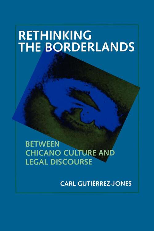 Book cover of Rethinking the Borderlands: Between Chicano Culture and Legal Discourse (Latinos in American Society and Culture #4)