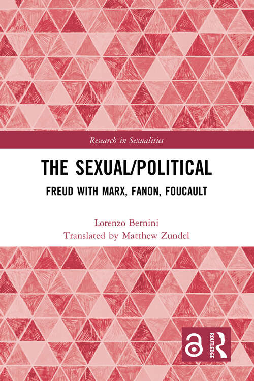 Book cover of The Sexual/Political: Freud with Marx, Fanon, Foucault (Research in Sexualities)