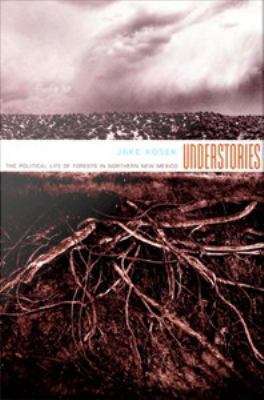 Book cover of Understories: The Political Life of Forests in Northern New Mexico