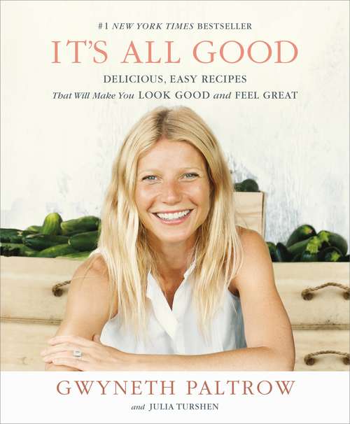 Book cover of It's All Good: Delicious, Easy Recipes That Will Make You Look Good and Feel Great
