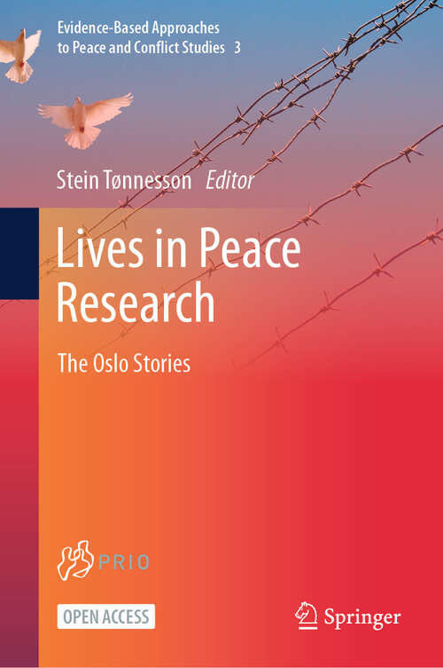 Book cover of Lives in Peace Research: The Oslo Stories (1st ed. 2022) (Evidence-Based Approaches to Peace and Conflict Studies #3)