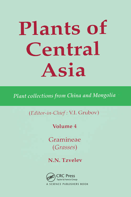 Book cover of Plants of Central Asia - Plant Collection from China and Mongolia, Vol. 4: Gramineae (Grasses)