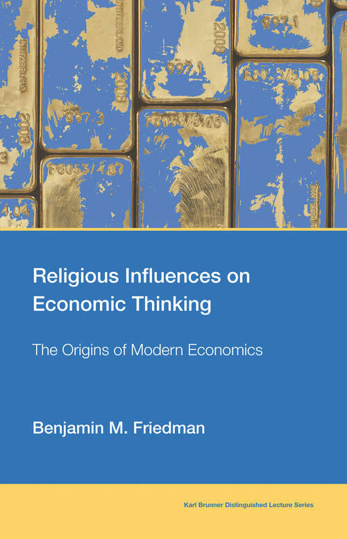 Book cover of Religious Influences on Economic Thinking: The Origins of Modern Economics (Karl Brunner Distinguished Lecture Series)