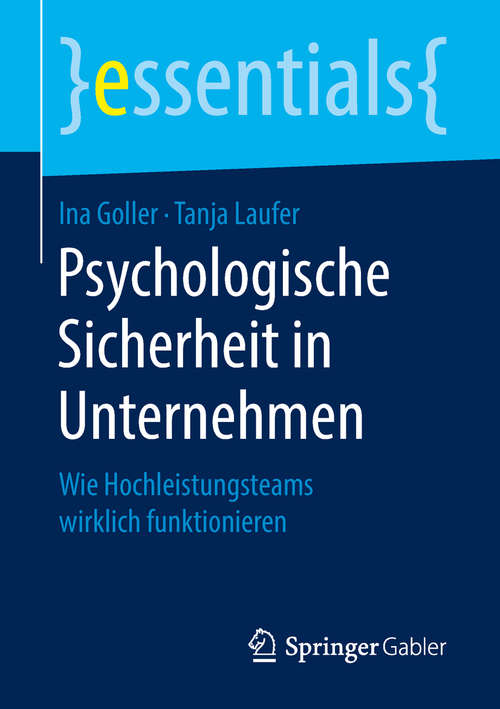 Book cover of Psychologische Sicherheit in Unternehmen: Wie Hochleistungsteams Wirklich Funktionieren (Essentials)