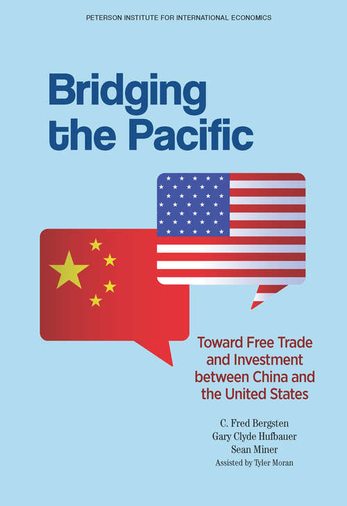 Book cover of Bridging the Pacific: Toward Free Trade and Investment Between China and the United States