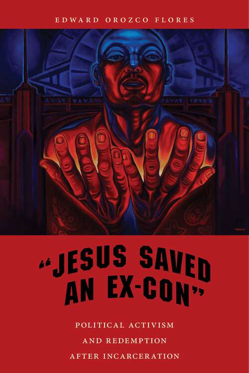 Book cover of "Jesus Saved an Ex-Con": Political Activism and Redemption after Incarceration (Religion and Social Transformation #9)