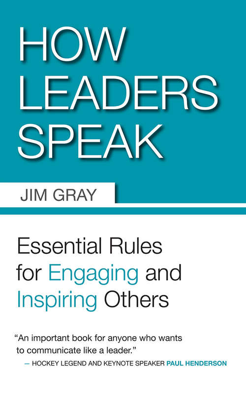 Book cover of How Leaders Speak: Essential Rules for Engaging and Inspiring Others