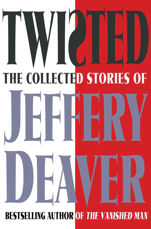 Book cover of Twisted: The Collected Stories of Jeffery Deaver