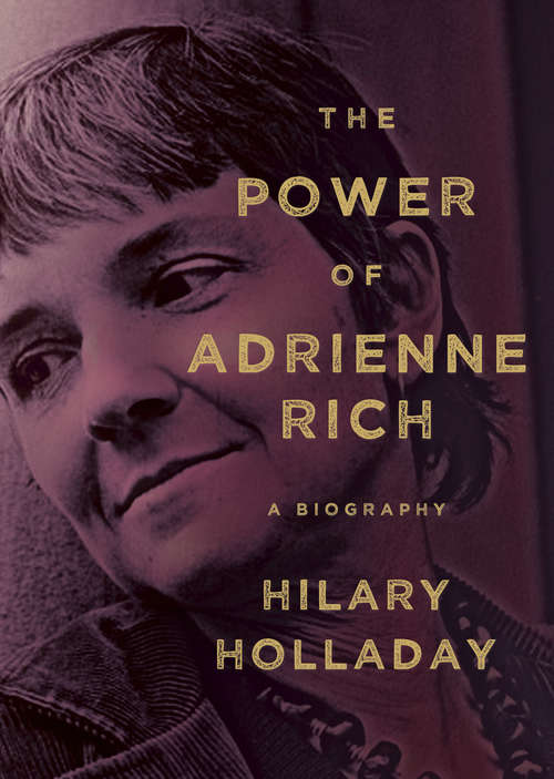 Book cover of The Power of Adrienne Rich: A Biography