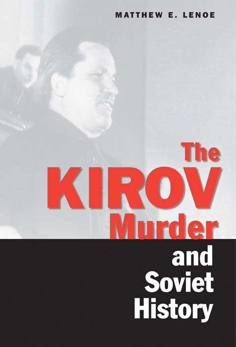 Book cover of The Kirov Murder and Soviet History