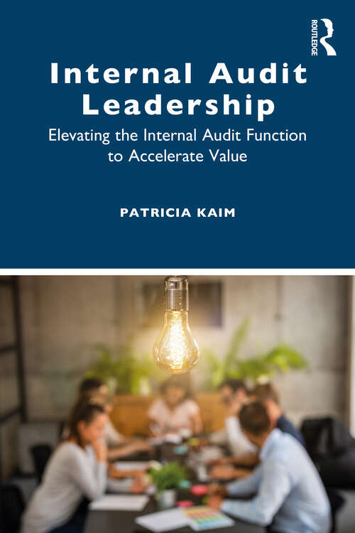 Book cover of Internal Audit Leadership: Elevating the Internal Audit Function to Accelerate Value