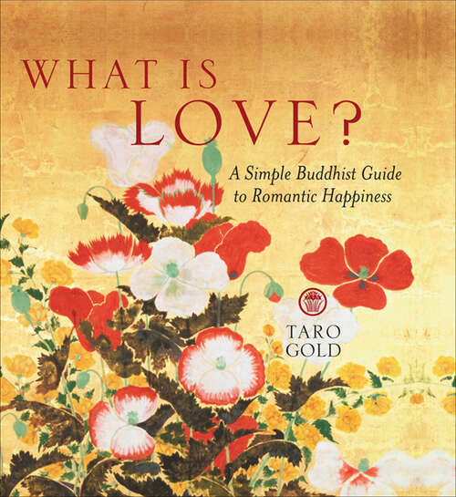 Book cover of What Is Love?: A Simple Buddhist Guide to Romantic Happiness