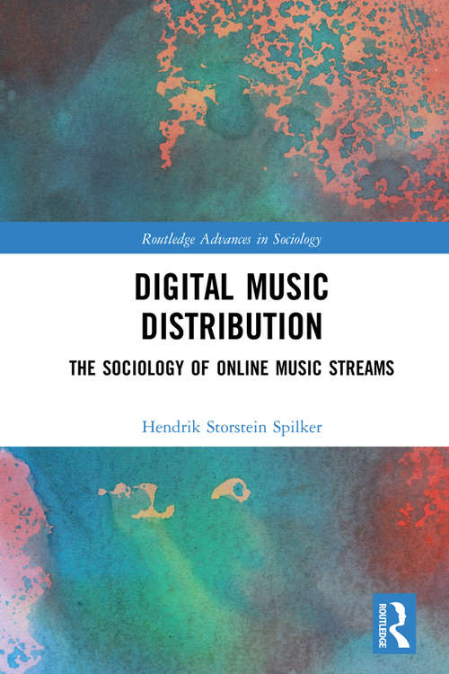 Book cover of Digital Music Distribution: The Sociology of Online Music Streams (Routledge Advances in Sociology)