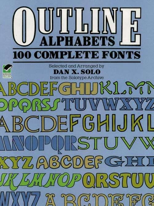 Book cover of Outline Alphabets: 100 Complete Fonts (Lettering, Calligraphy, Typography)