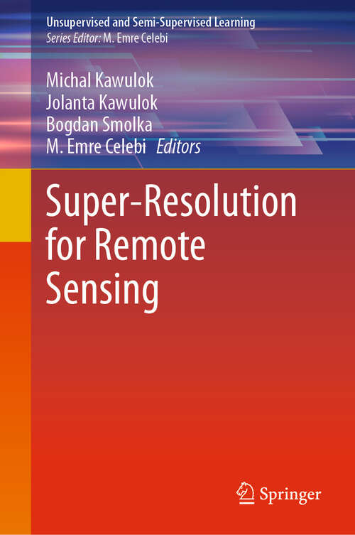 Book cover of Super-Resolution for Remote Sensing (Unsupervised and Semi-Supervised Learning)