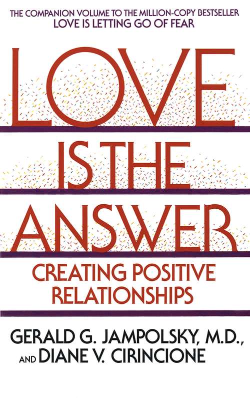Book cover of Love Is the Answer: Creating Postive Relationships