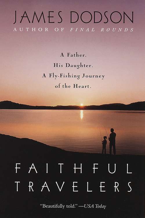 Book cover of Faithful Travelers: A Father. His Daughter. A Fly-Fishing Journey of the Heart.