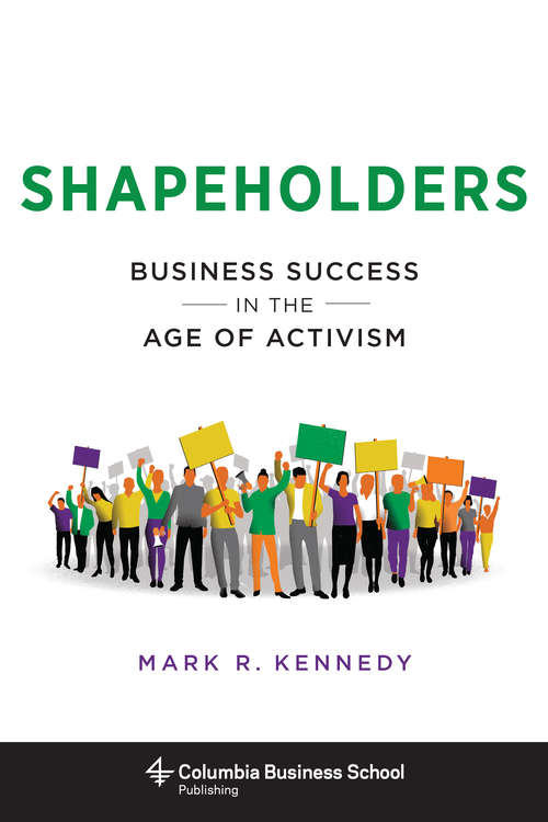 Book cover of Shapeholders: Business Success in the Age of Activism (Columbia Business School Publishing)
