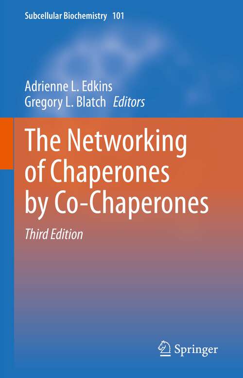 Book cover of The Networking of Chaperones by Co-Chaperones (3rd ed. 2023) (Subcellular Biochemistry #101)