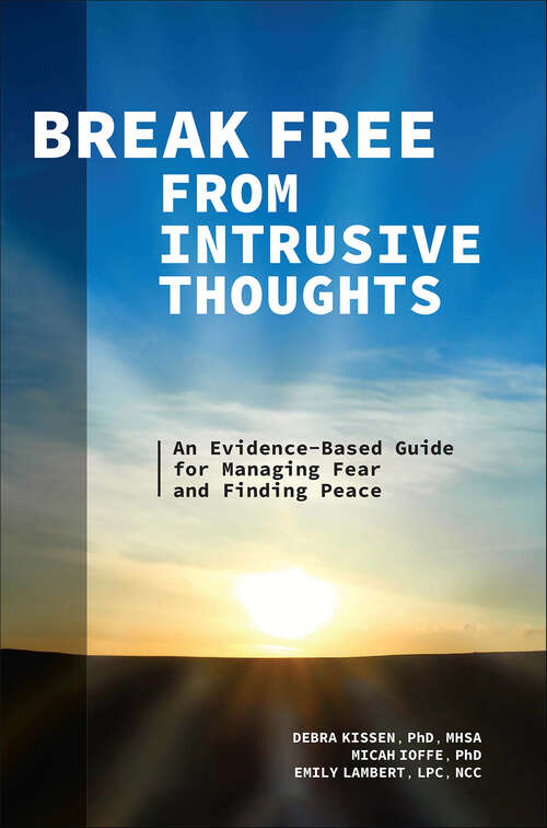 Book cover of Break Free from Intrusive Thoughts: An Evidence-Based Guide for Managing Fear and Finding Peace