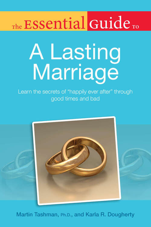 Book cover of The Essential Guide to a Lasting Marriage: Learn the Secrets of “Happily Ever After” Through Good Times and Bad (Essential Guide)