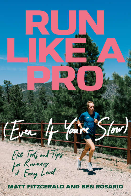 Book cover of Run Like a Pro (Even If You're Slow): Elite Tools and Tips for Runners at Every Level