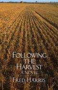 Book cover of Following the Harvest: A Novel