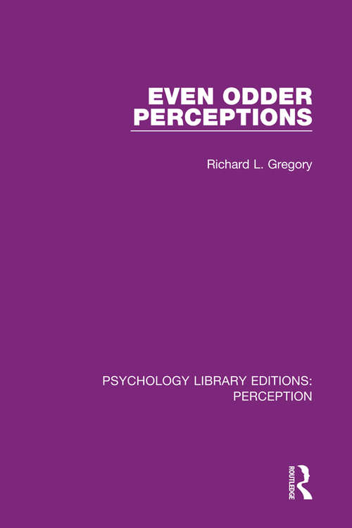 Book cover of Even Odder Perceptions (Psychology Library Editions: Perception #12)