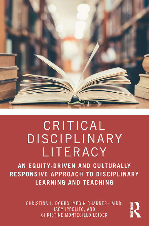 Book cover of Critical Disciplinary Literacy: An Equity-Driven and Culturally Responsive Approach to Disciplinary Learning and Teaching