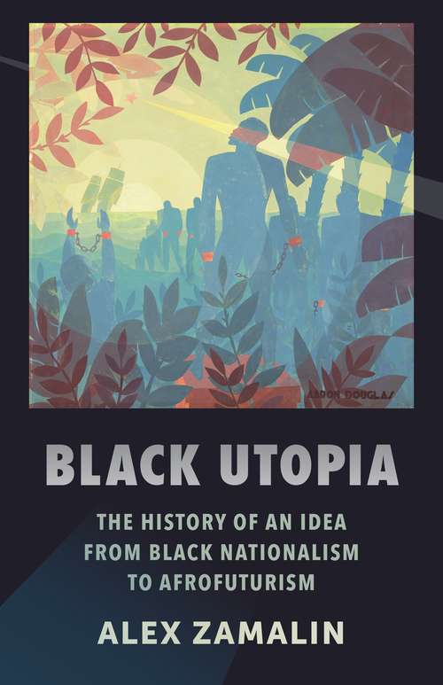 Book cover of Black Utopia: The History of an Idea from Black Nationalism to Afrofuturism