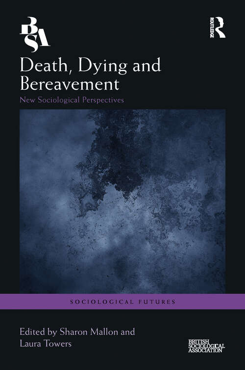 Book cover of Death, Dying and Bereavement: New Sociological Perspectives (Sociological Futures)