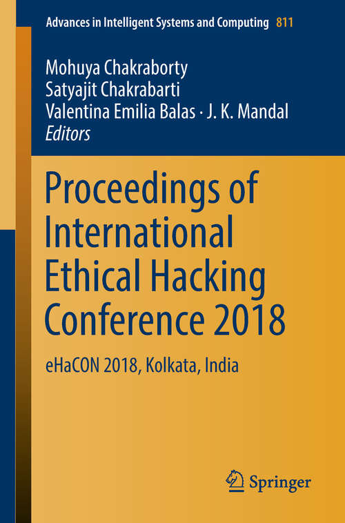 Book cover of Proceedings of International Ethical Hacking Conference 2018: eHaCON 2018, Kolkata, India (1st ed. 2019) (Advances in Intelligent Systems and Computing #811)