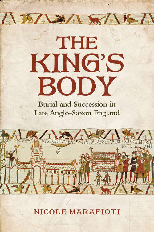 Book cover of The King's Body: Burial and Succession in Late Anglo-Saxon England (Toronto Anglo-saxon Ser.)