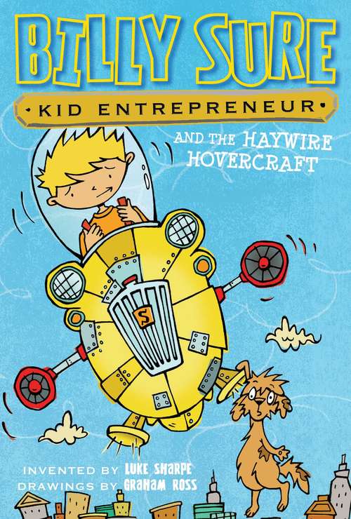 Book cover of Billy Sure Kid Entrepreneur and the Haywire Hovercraft