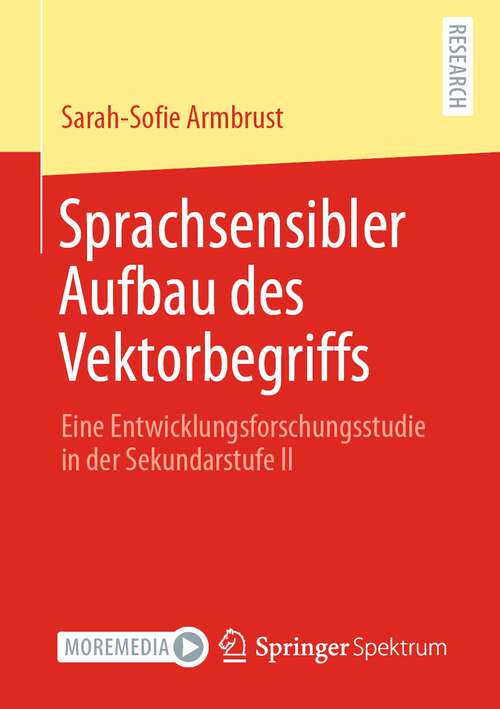 Book cover of Sprachsensibler Aufbau des Vektorbegriffs: Eine Entwicklungsforschungsstudie in der Sekundarstufe II (1. Aufl. 2022)