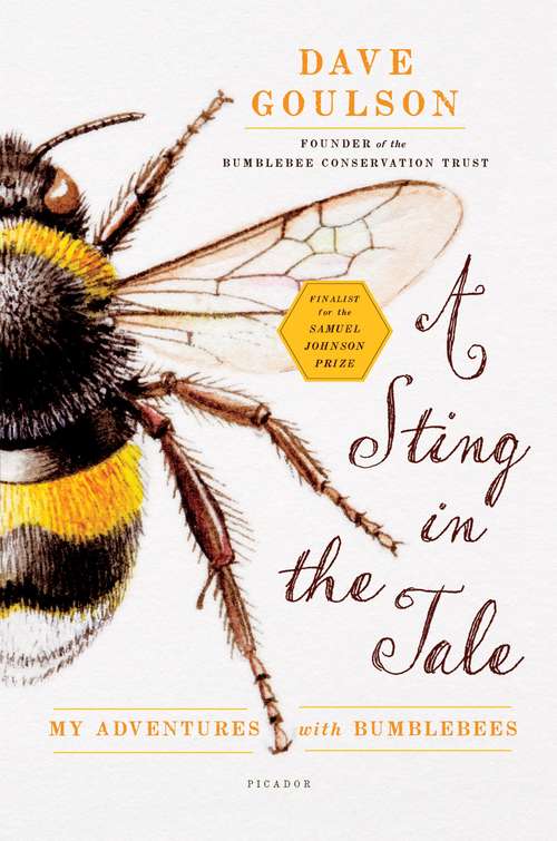 Book cover of A Sting In The Tale: My Adventures With Bumblebees