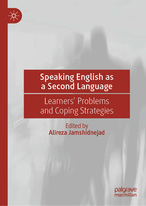 Book cover of Speaking English as a Second Language: Learners' Problems and Coping Strategies (1st ed. 2020)