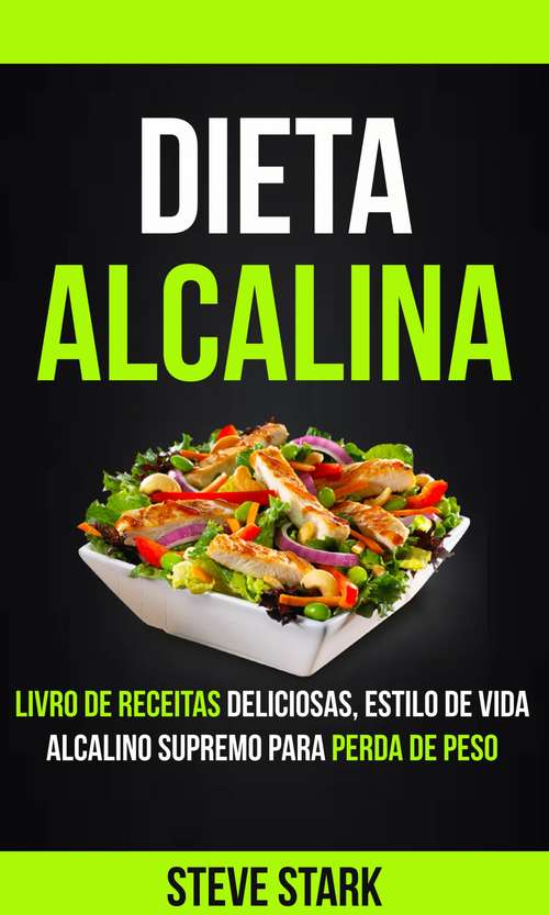 Book cover of Dieta Alcalina: Livro de Receitas Deliciosas, Estilo de Vida Alcalino Supremo Para Perda de Peso