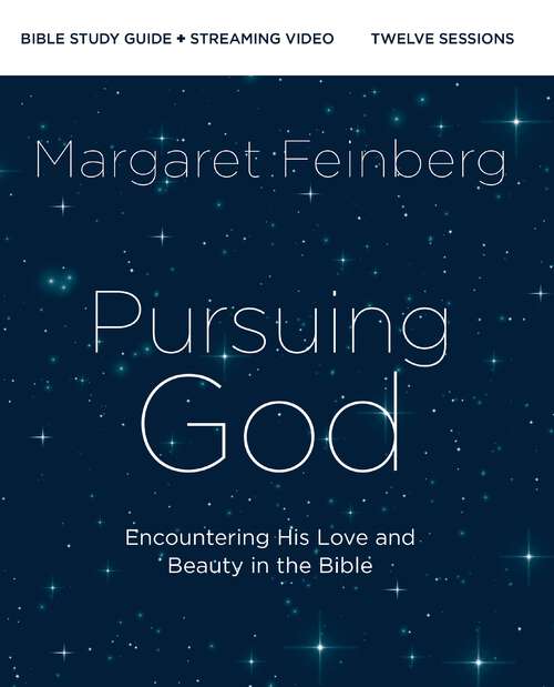 Book cover of Pursuing God Bible Study Guide plus Streaming Video: Encountering His Love and Beauty in the Bible