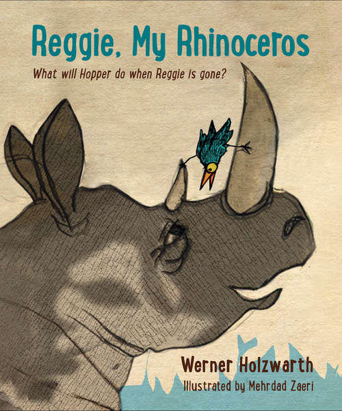 Book cover of Reggie, My Rhinoceros: A Gentle Children's Book On Grief