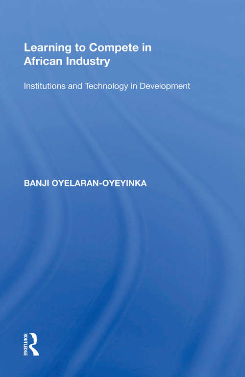 Book cover of Learning to Compete in African Industry: Institutions and Technology in Development