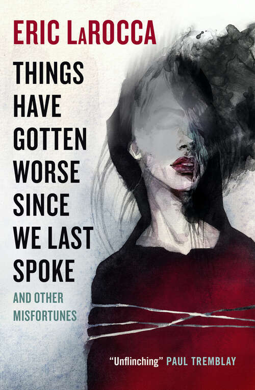 Book cover of Things Have Gotten Worse Since We Last Spoke And Other Misfortunes