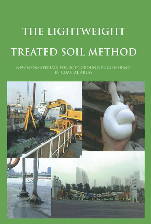 Book cover of The Lightweight Treated Soil Method: New Geomaterials for Soft Ground Engineering in Coastal Areas