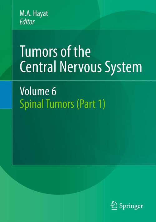 Book cover of Tumors of the Central Nervous System, Volume 6: Spinal Tumors (Part #1)