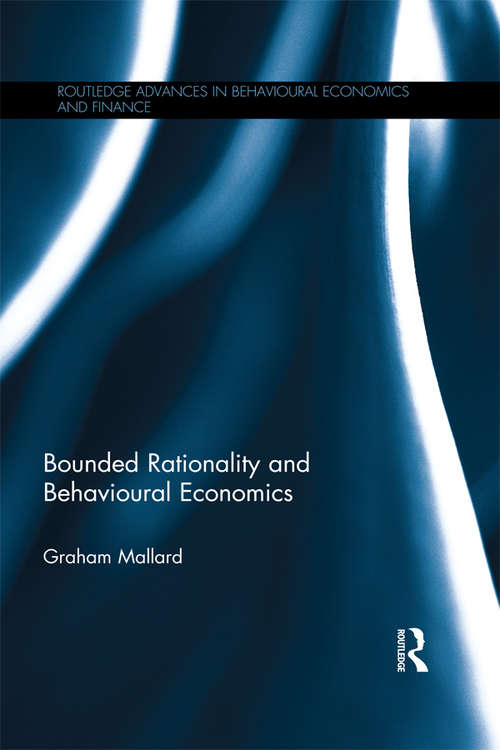 Book cover of Bounded Rationality and Behavioural Economics (Routledge Advances in Behavioural Economics and Finance)