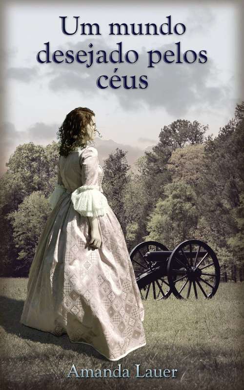 Book cover of Um mundo desejado pelos céus (Desejado pelos Céus #1)