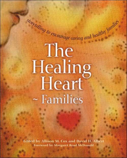 Book cover of The Healing Heart for Families: Storytelling to Encourage Caring and Healthy Families