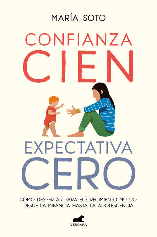 Book cover of Confianza cien, expectativa cero: Cómo despertar para el crecimiento mutuo, desde la infancia hasta la adolescencia