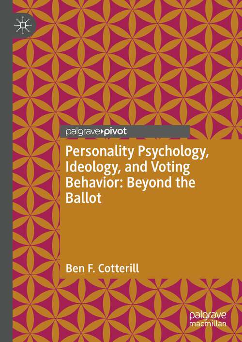 Book cover of Personality Psychology, Ideology, and Voting Behavior: Beyond the Ballot (1st ed. 2023)