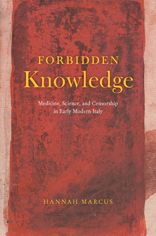 Book cover of Forbidden Knowledge: Medicine, Science, and Censorship in Early Modern Italy